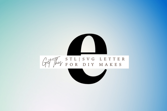 Playfair Lowercase Letter E SVG STL for Signs Amp and 3D Printing