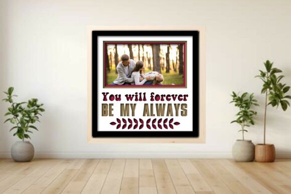 You Will Forever Be - Photo Frame Shadow Graphics and Crafts